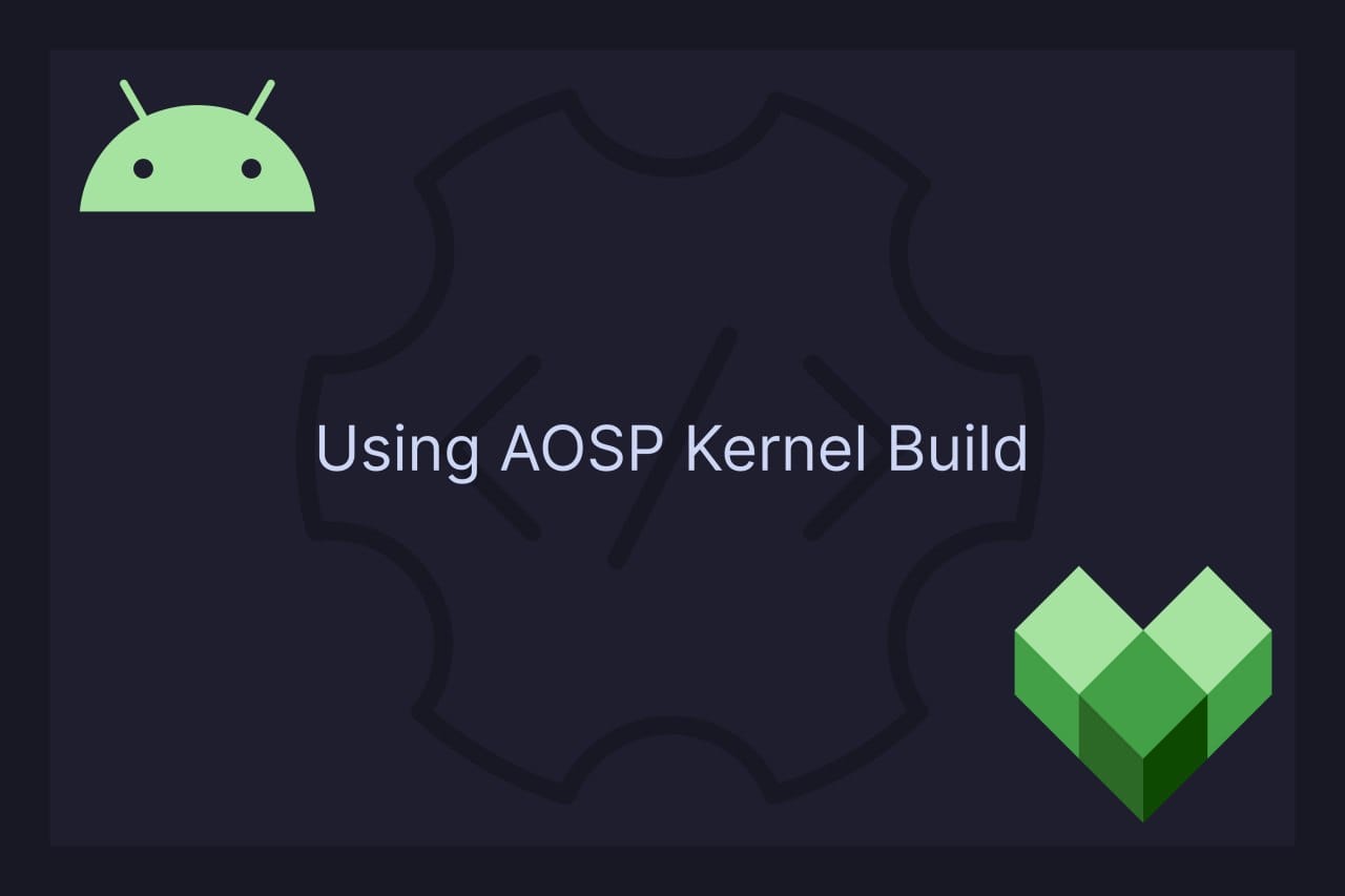 Using AOSP Kernel Build